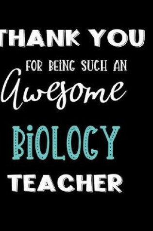 Cover of Thank You Being Such An Awesome Biology Teacher