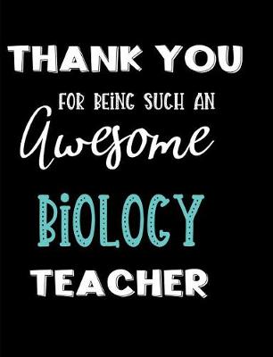 Book cover for Thank You Being Such An Awesome Biology Teacher