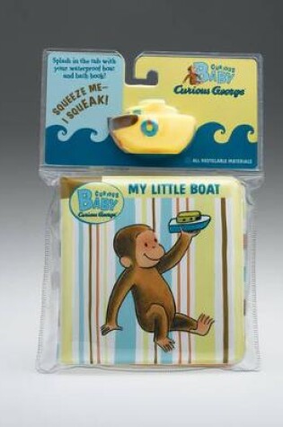 Cover of Curious Baby My Little Boat (curious George Bath Book & Toy Boat)