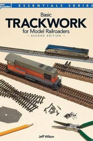 Cover of Basic Trackwork for Model Railroaders, Second Edition