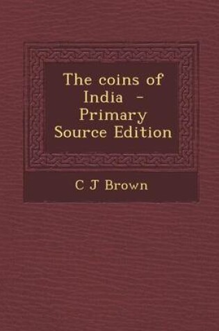 Cover of The Coins of India - Primary Source Edition