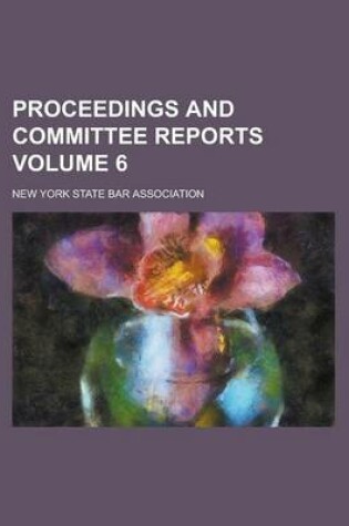 Cover of Proceedings and Committee Reports Volume 6