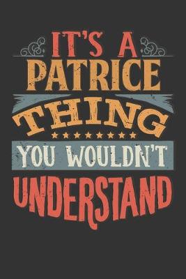 Book cover for Its A Patrice Thing You Wouldnt Understand