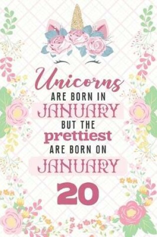 Cover of Unicorns Are Born In January But The Prettiest Are Born On January 20