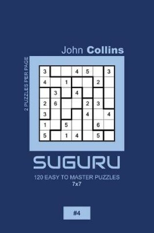 Cover of Suguru - 120 Easy To Master Puzzles 7x7 - 4