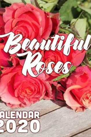 Cover of Beautiful Roses 2020 Calendar