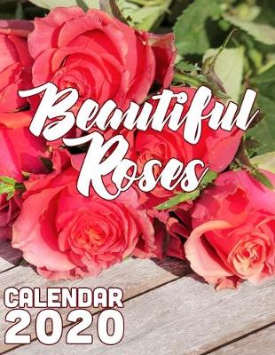 Book cover for Beautiful Roses 2020 Calendar