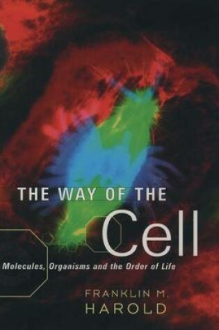 Cover of Way of the Cell, The: Molecules, Organisms, and the Order of Life