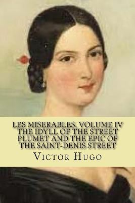 Book cover for les miserables, volume IV The idyll of the street plumet and the epic of the Saint-denis street (English Edition)