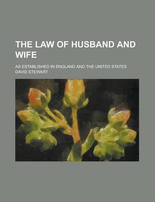 Book cover for The Law of Husband and Wife; As Established in England and the United States