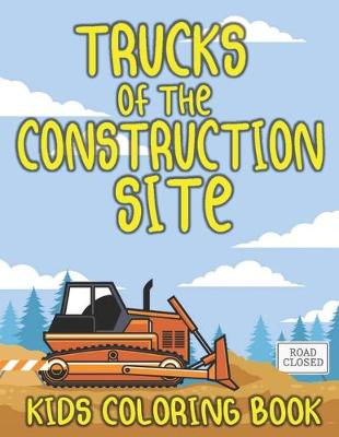 Book cover for Trucks of the Construction Site