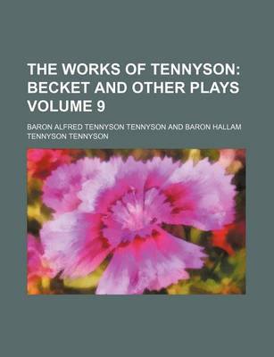 Book cover for The Works of Tennyson; Becket and Other Plays Volume 9