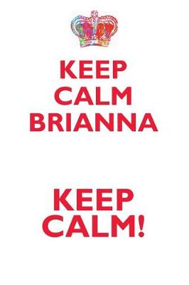 Book cover for KEEP CALM BRIANNA! AFFIRMATIONS WORKBOOK Positive Affirmations Workbook Includes