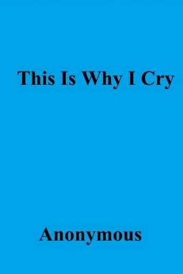 Book cover for This Is Why I Cry