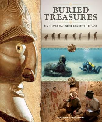 Buried Treasures: Uncovering Secrets of the Past by Stephane Compoint