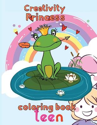 Book cover for Creativity Princess Coloring Book Teen