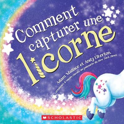 Book cover for Comment Capturer Une Licorne