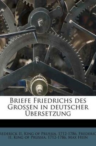 Cover of Briefe Friedrichs Des Grossen in Deutscher UEbersetzung