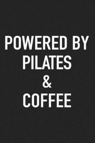 Cover of Powered by Pilates and Coffee