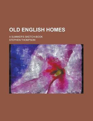 Book cover for Old English Homes; A Summer's Sketch-Book