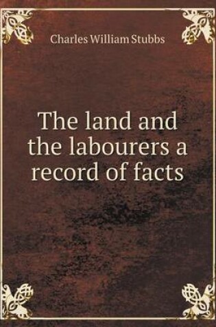 Cover of The land and the labourers a record of facts