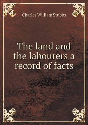 Book cover for The land and the labourers a record of facts