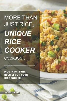 Book cover for More than just Rice, Unique Rice Cooker Cookbook