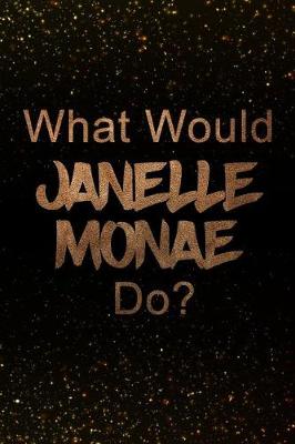 Book cover for What Would Janelle Monae Do?