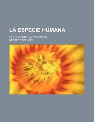 Book cover for La Especie Humana; La Creacion y La Evolucion