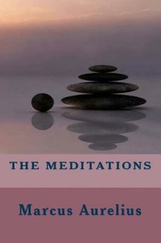 Cover of THE MEDITATIONS. Translated, Annotated