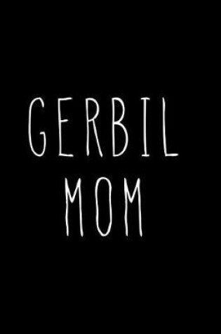 Cover of Gerbil Mom