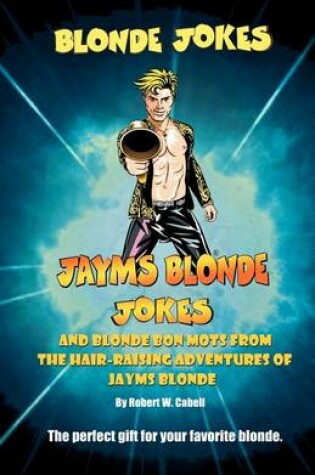 Cover of Blonde Jokes, Jayms Blonde Jokes and Blonde Bon Mots from His Hair-Raising Adventures