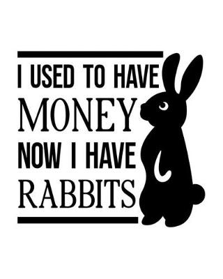 Book cover for I Used to Have Money. Now I Have Rabbits