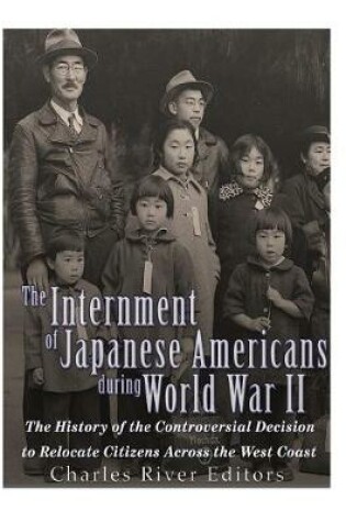 Cover of The Internment of Japanese Americans during World War II