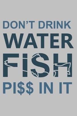 Book cover for Don?t Drink Fish Pi$$ in It