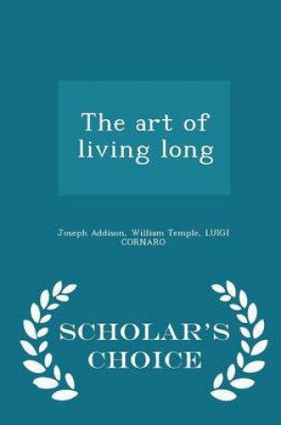 Cover of The Art of Living Long - Scholar's Choice Edition