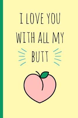 Book cover for I Love You with All My Butt