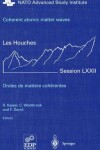 Book cover for Coherent atomic matter waves - Ondes de matiere coherentes