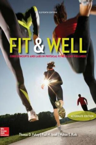 Cover of Fit & Well Alternate Edition: Core Concepts and Labs in Physical Fitness and Wellness Loose Leaf Edition with Livewell Access Card