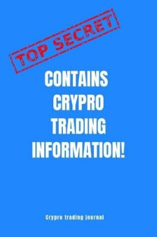 Cover of Top secret contains crypto trading information! crypto trading journal