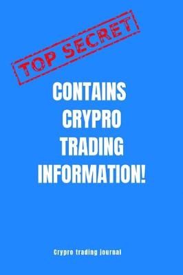 Book cover for Top secret contains crypto trading information! crypto trading journal