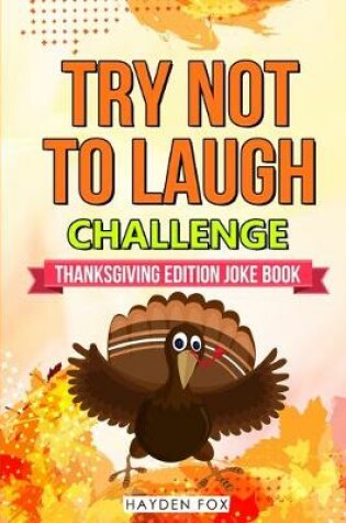 Cover of The Try Not To Laugh Challenge - Thanksgiving Edition