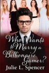 Book cover for Who Wants to Marry a Billionaire Gamer?