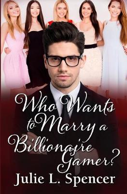 Cover of Who Wants to Marry a Billionaire Gamer?