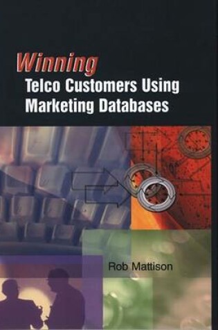 Cover of Winning Telco Customers Using Marketing Databases