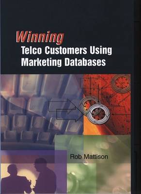 Cover of Winning Telco Customers Using Marketing Databases