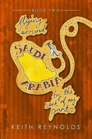 Cover of Flying around Saudi Arabia by the seat of my pants