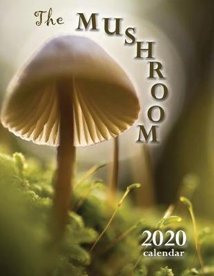 Book cover for The Mushroom 2020 Calendar