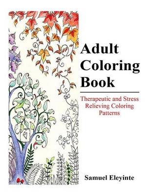 Book cover for Adult Coloring Book - Therapeutic and Stress Relieving Coloring Patterns
