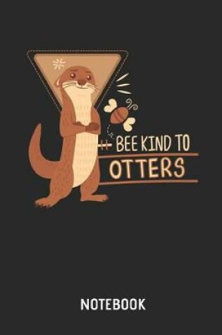 Cover of Bee Kind to Otters Notebook